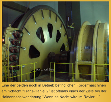 Eine der beiden noch in Betrieb befindlichen Frdermaschinen am Schacht Franz-Haniel 2 ist oftmals eines der Ziele bei der Haldennachtwanderung Wenn es Nacht wird im Revier...!  (c) L. v.d.Berg