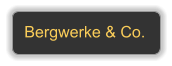 Bergwerke & Co.